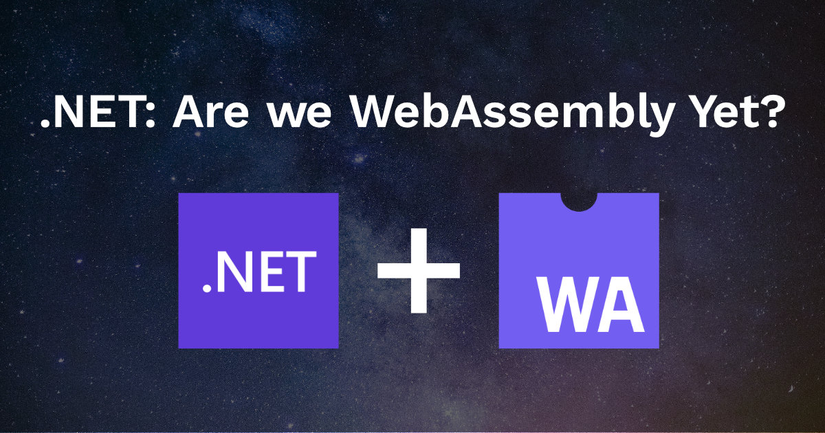 Microsoft releases .NET 7 spanning Windows to WebAssembly, but can it keep  up with the modern web platform? • DEVCLASS