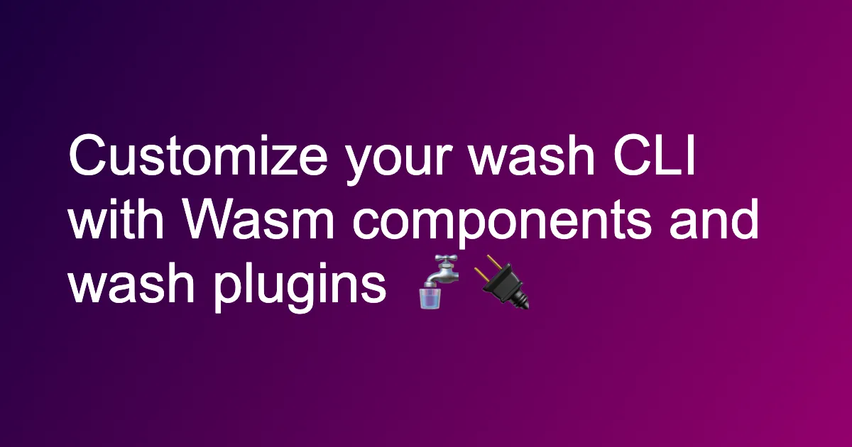Customize wash CLI with Wasm Plugins