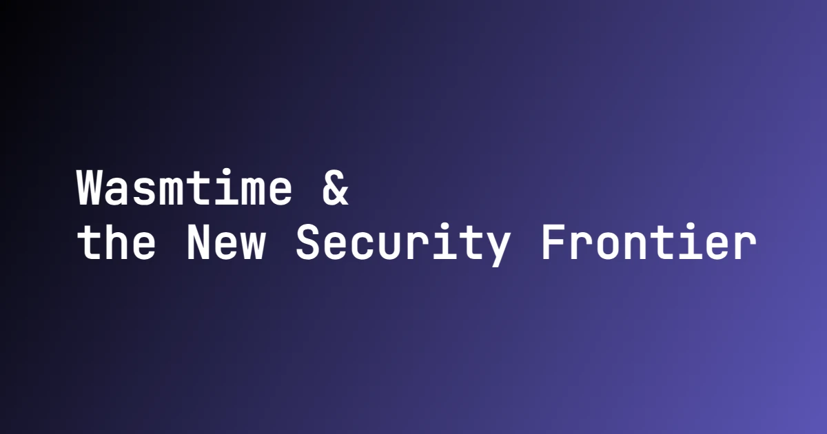 Wasmtime, AI, and the New Security Frontier