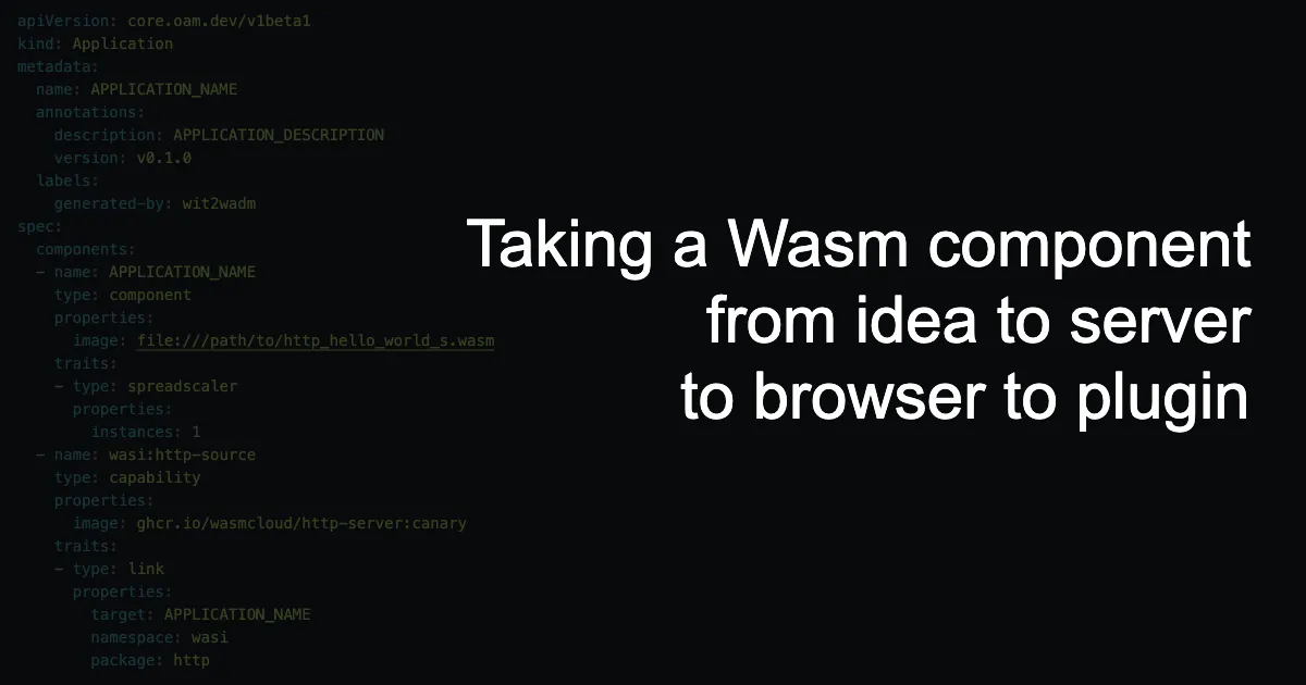 Taking a Wasm App from Server to Browser to Plugin